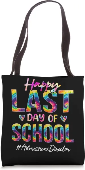 Admissions Director Happy Last Day of School Tie Dye Tote Bag