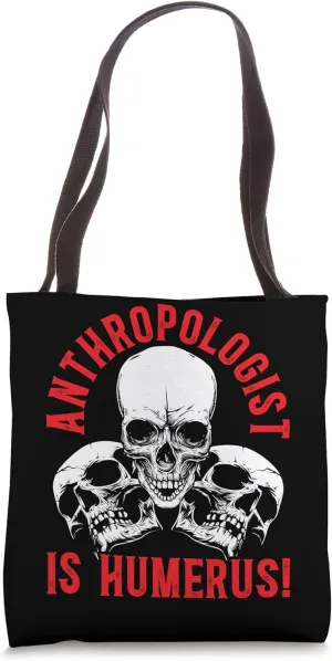 Anthropology Is Humerus Science Anthropologist Tote Bag