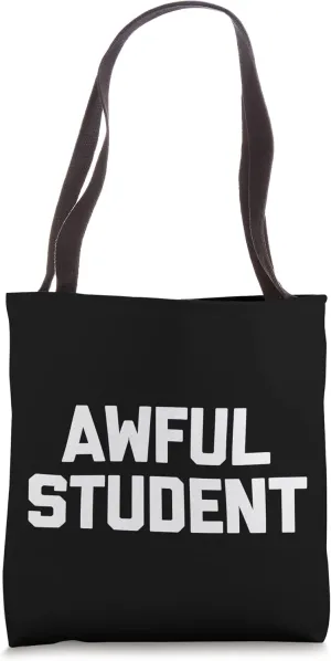 Awful Student - Funny Saying Sarcastic Cool School Student Tote Bag