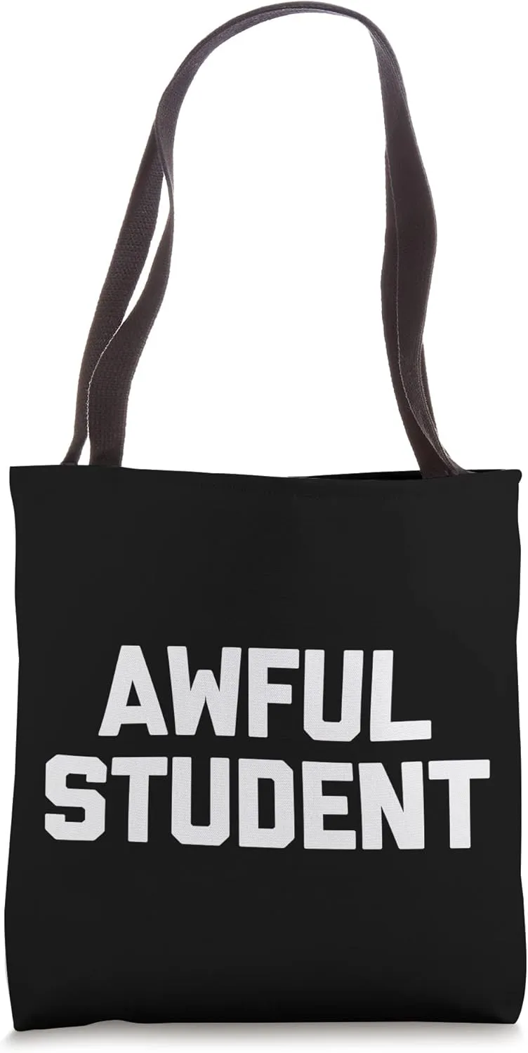 Awful Student - Funny Saying Sarcastic Cool School Student Tote Bag