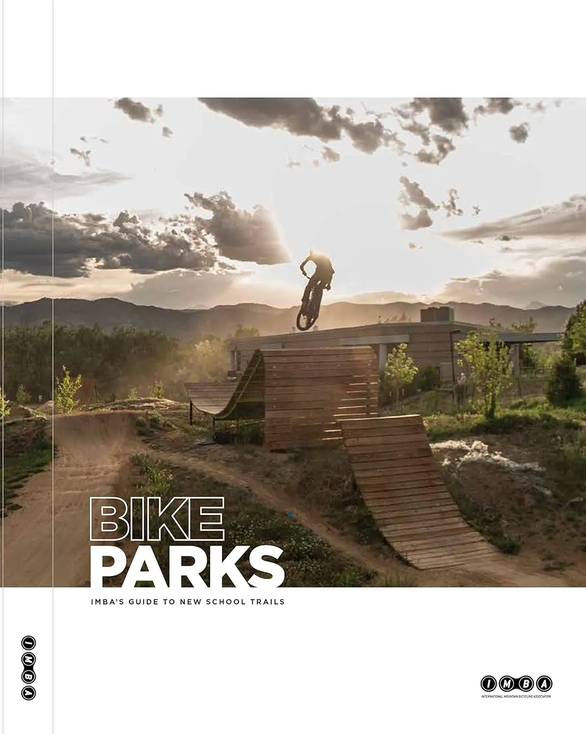 Bike Parks: IMBA's Guide to New School Trails Paperback – January 1, 2014