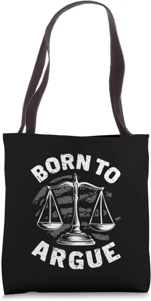 Born to Argue Lawyer Attorney Litigation Court Room Tote Bag