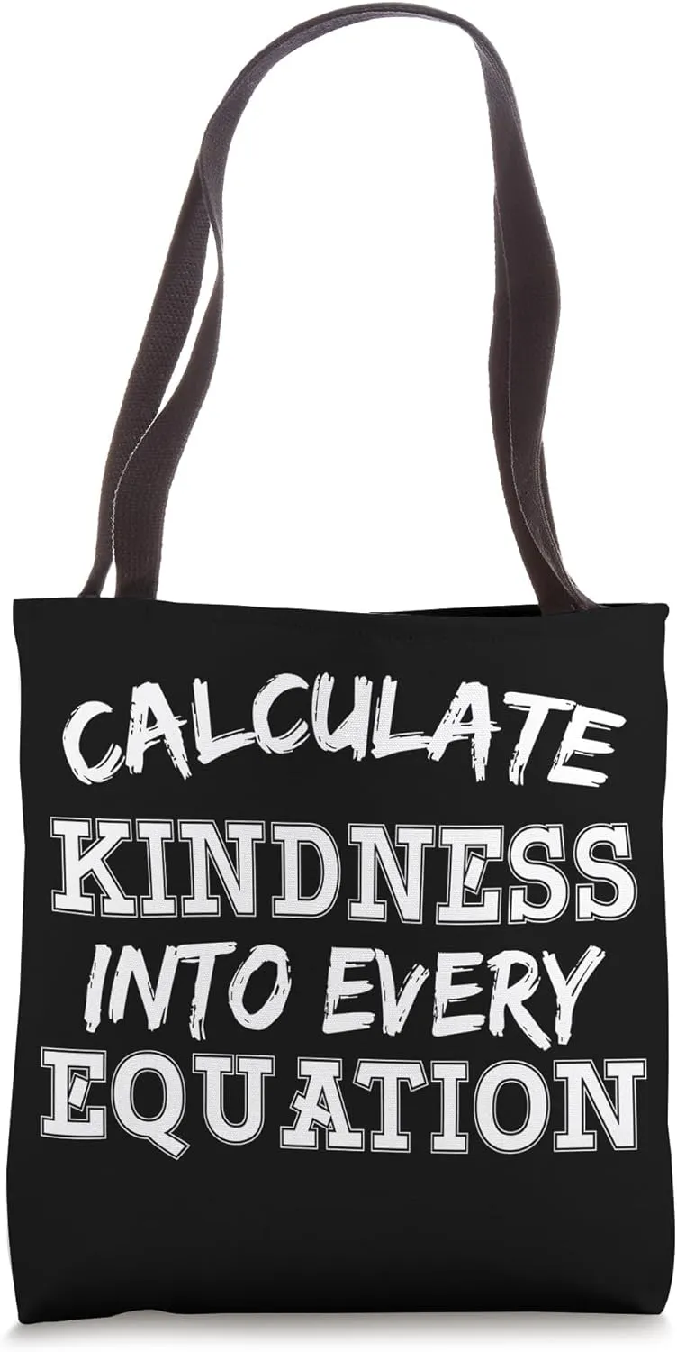 Calculate Kindness Into Every Equation School Math Teacher Tote Bag