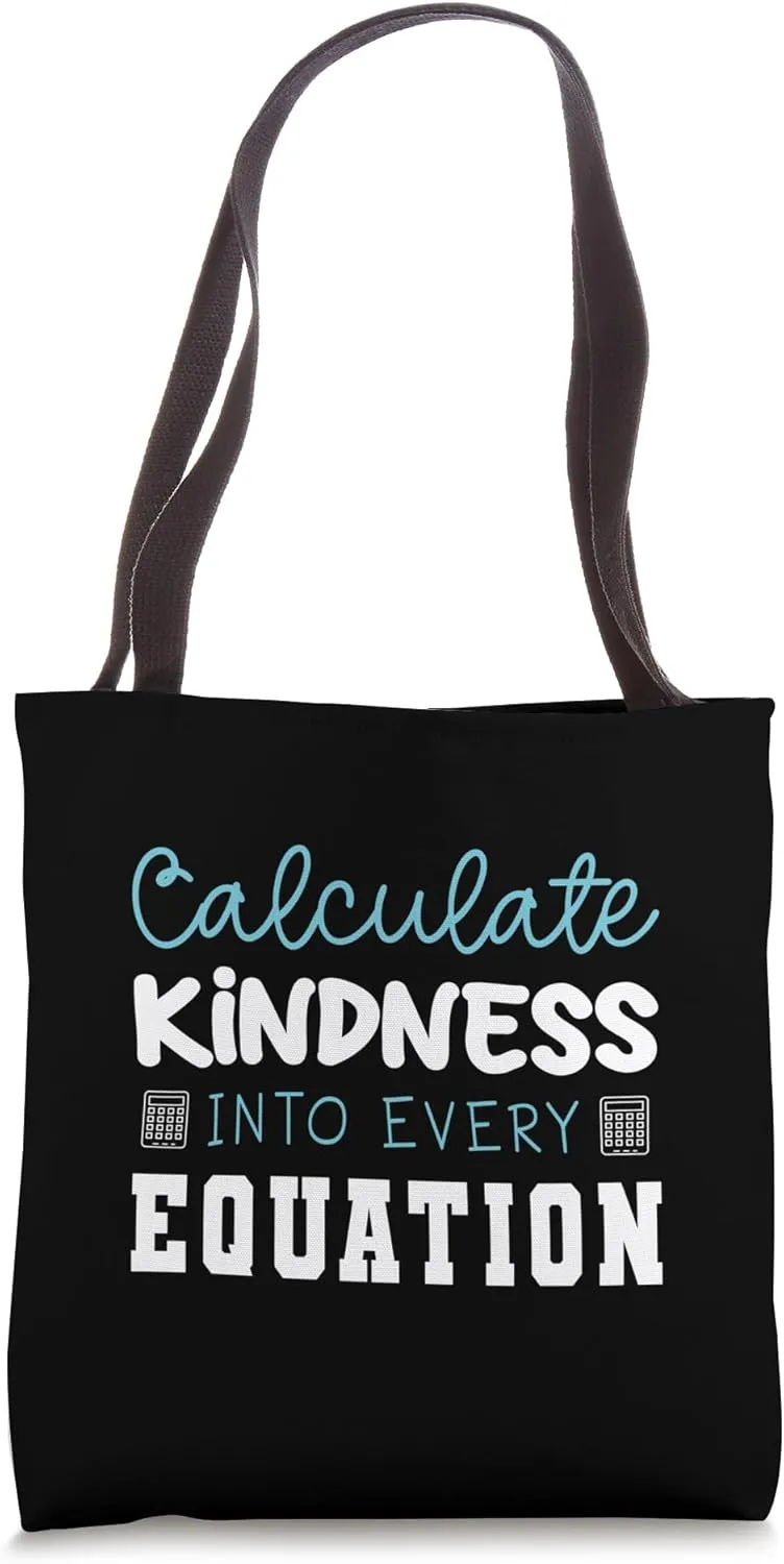 Calculate Kindness Into Every Equation Tote Bag