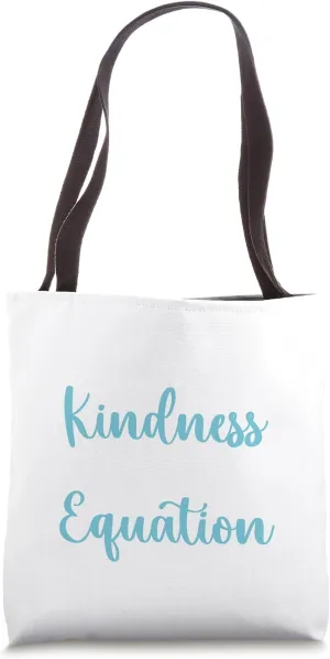 Calculate Kindness Into Every Equation Tote Bag