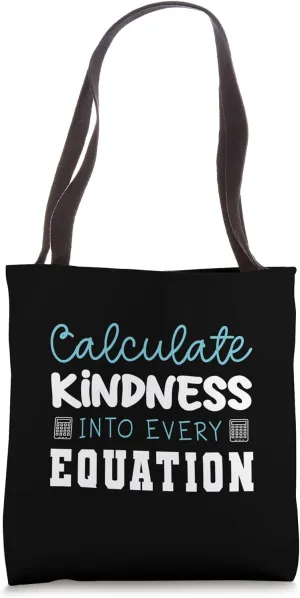 Calculate Kindness Into Every Equation Tote Bag