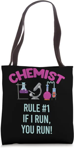 Chemist Rule #1 If I Run, You Run! Funny Theoretical Tote Bag