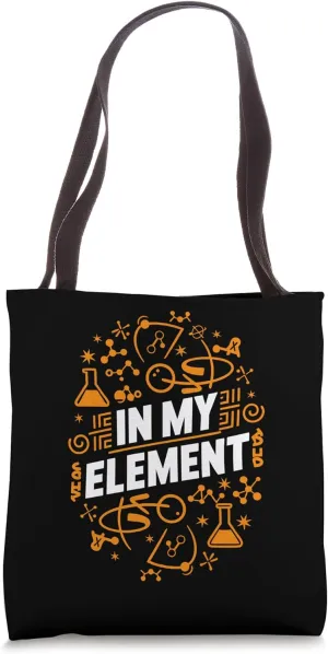 Chemistry In My Element Chemist Student School Tote Bag