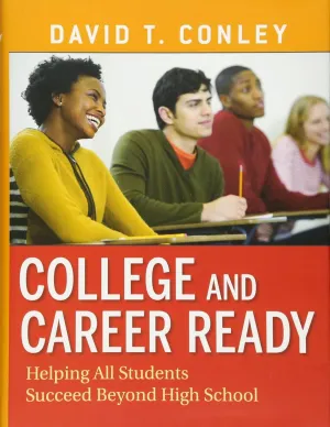 College and Career Ready: Helping All Students Succeed Beyond High School 1st Edition