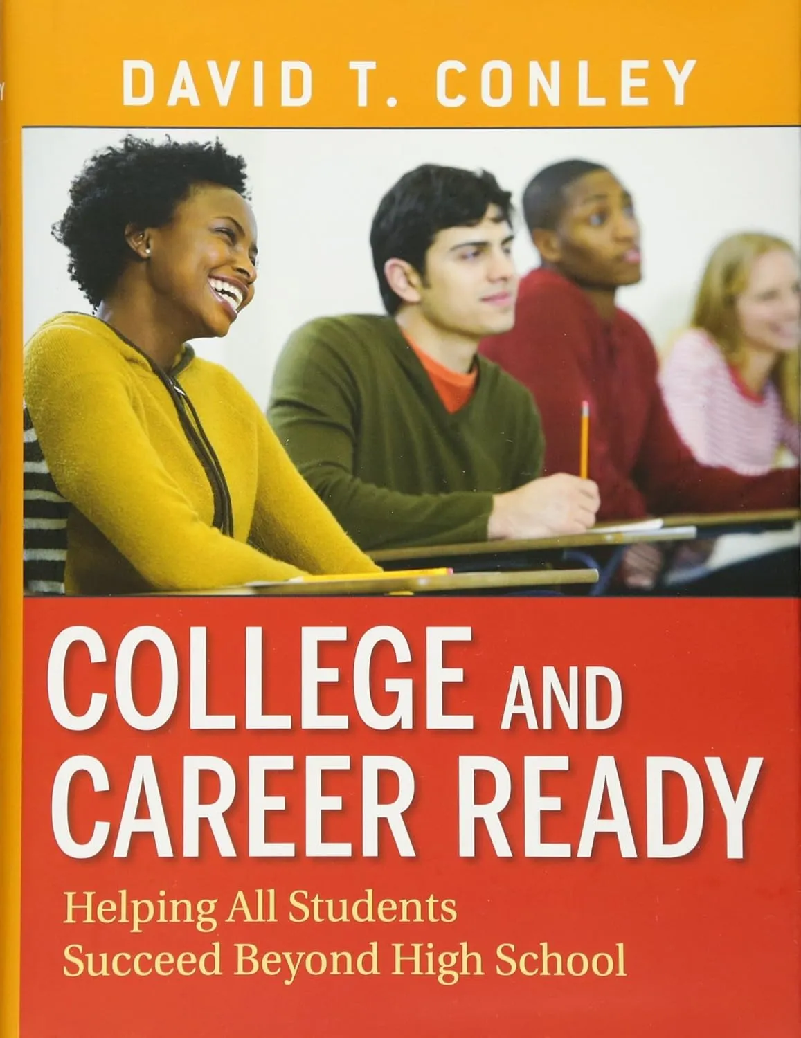 College and Career Ready: Helping All Students Succeed Beyond High School 1st Edition