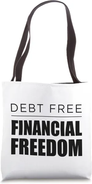 Debt Free Financial Freedom Pay Off Debt Finance Wealth Tote Bag