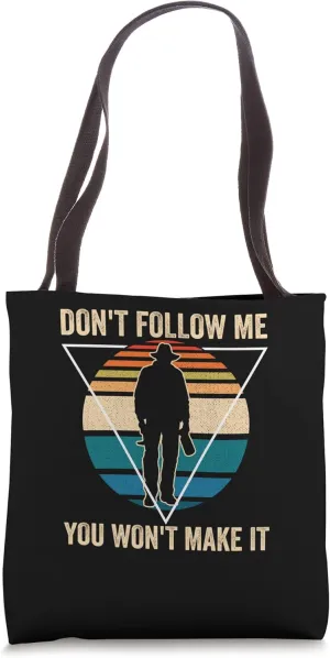 Don't Follow Me You Won't Make It Archeology Archaeologist Tote Bag