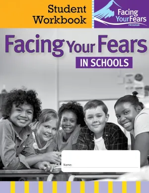 Facing Your Fears in Schools Student Workbook: Managing Anxiety in Students With Autism or Related Social and Learning Differences―Student Workbook First Edition