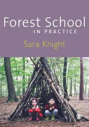 Forest School in Practice: For All Ages First Edition