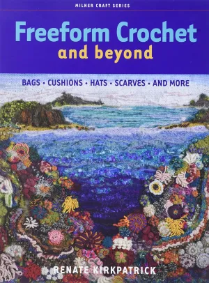 Freeform Crochet and Beyond: Bags, Cushions, Hats, Scarves and More (Milner Craft Series) Paperback – September 2, 2008