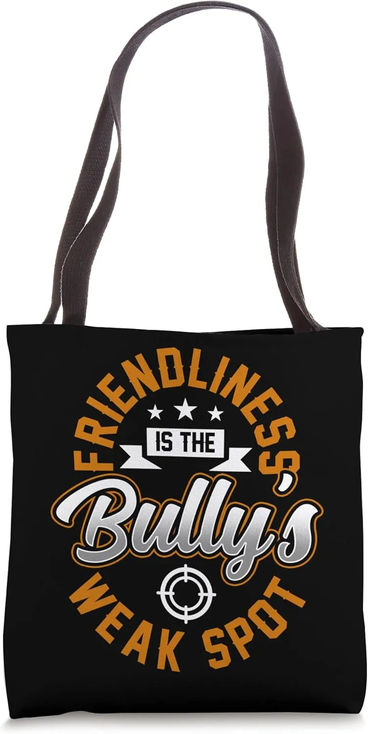 Friendliness Is The Bullys Weak Spot Sayings Bully Bullying Tote Bag