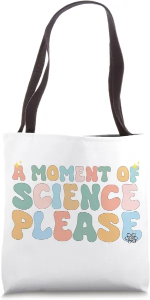 Funny Science Teacher Student A Moment Of Science Please Tote Bag