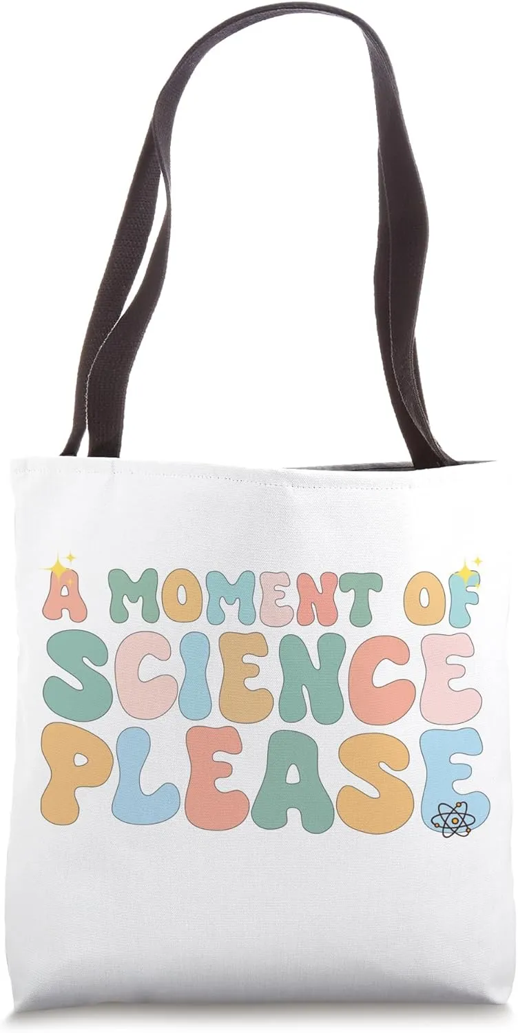 Funny Science Teacher Student A Moment Of Science Please Tote Bag