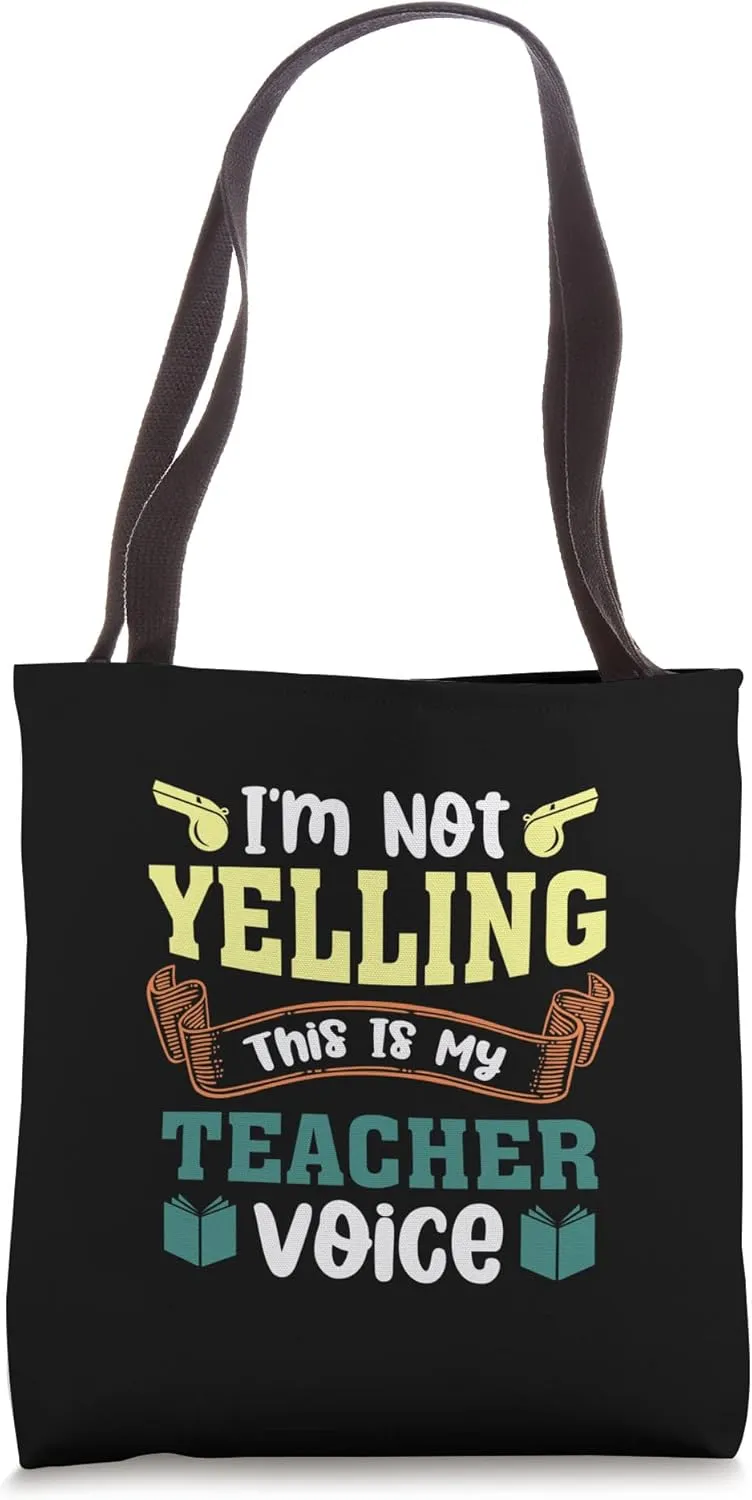 Funny Teacher Quote I'm Not Yelling This Is My Teacher Voice Tote Bag