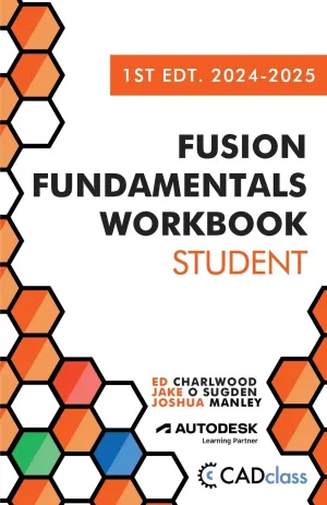 Fusion Fundamentals Workbook: Student 1st Edition 2024-2025: (Fusion 360) Paperback – November 4, 2024
