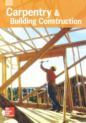 Glencoe Carpentry and Building Construction, Student Edition (CARPENTRY & BLDG CONSTRUCTION) 1st Edition