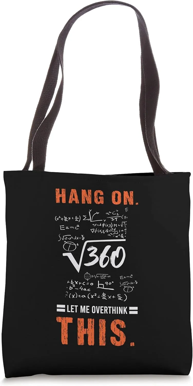 Hang On Let Me Overthink This Math Mathematician Mathematics Tote Bag