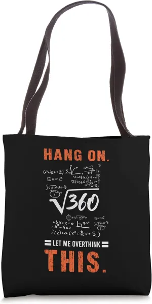Hang On Let Me Overthink This Math Mathematician Mathematics Tote Bag