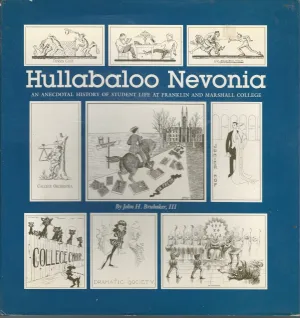 Hullabaloo Nevonia: An anecdotal history of student life at Franklin and Marshall College First Edition