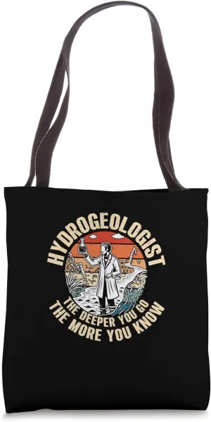 Hydrogeologist Funny The Deeper You Go The More You Know Tote Bag