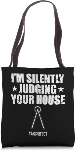 I Am Silently Judging Your House Architect Architecture Gift Tote Bag