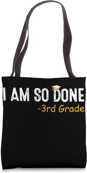I Am So Done 3rd Grade Graduation For Him Her Third Grader Tote Bag