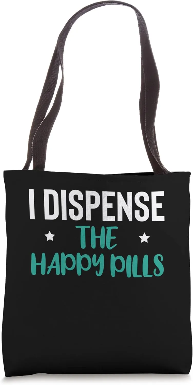 I Dispense The Happy Pills Pharmacy Technician Tote Bag
