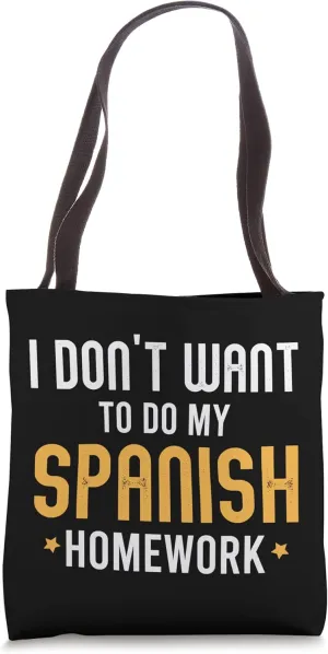 I Don't Want To Do My Spanish Homework - Spain Student Tote Bag