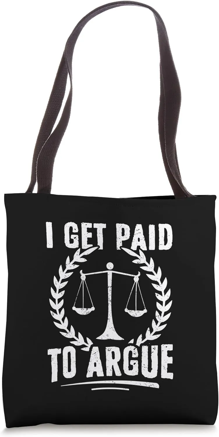 I Get Paid to Argue Lawyer Attorney Litigation Court Room Tote Bag
