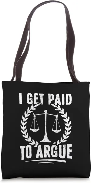 I Get Paid to Argue Lawyer Attorney Litigation Court Room Tote Bag