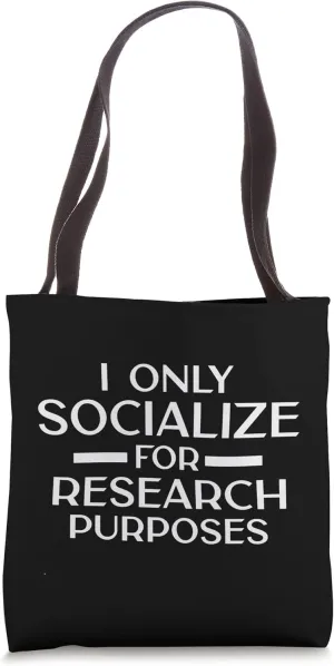 I Only Socialize For Research Purposes Psychology Student Tote Bag