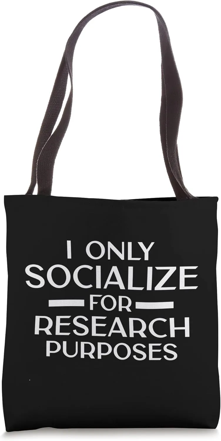 I Only Socialize For Research Purposes Psychology Student Tote Bag