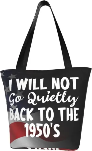 I Will Not Go Quietly Back To 1950'S Fashion Shoulder Bag Large Capacity For Man Or Woman