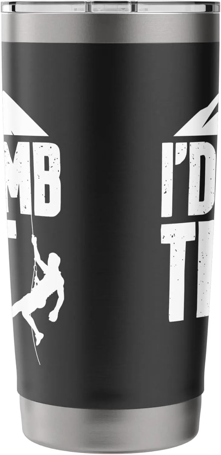 I'd Climb That - Rock Climbing Climber Bouldering Mountain Stainless Steel Insulated Tumbler