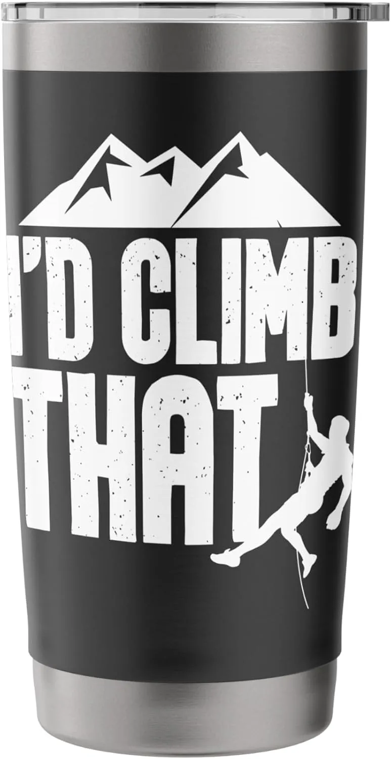 I'd Climb That - Rock Climbing Climber Bouldering Mountain Stainless Steel Insulated Tumbler