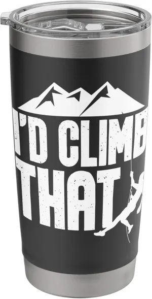 I'd Climb That - Rock Climbing Climber Bouldering Mountain Stainless Steel Insulated Tumbler