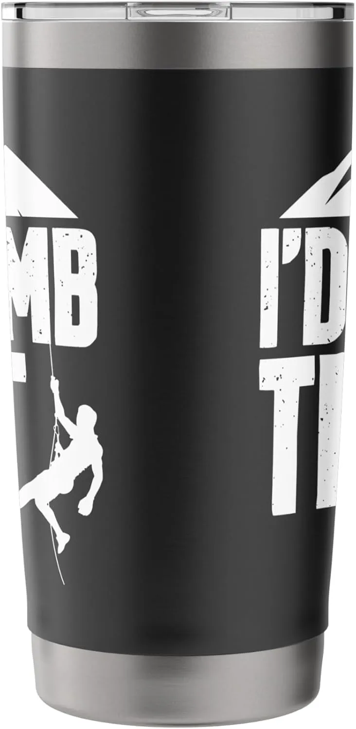 I'd Climb That - Rock Climbing Climber Bouldering Mountain Stainless Steel Insulated Tumbler