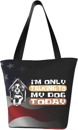 I'M Only Talking To My Dog Today Fashion Shoulder Bag Large Capacity For Man Or Woman