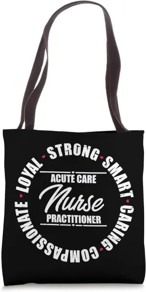 Inspiring Acute Care Nurse Practitioner Nursing Women Men Tote Bag