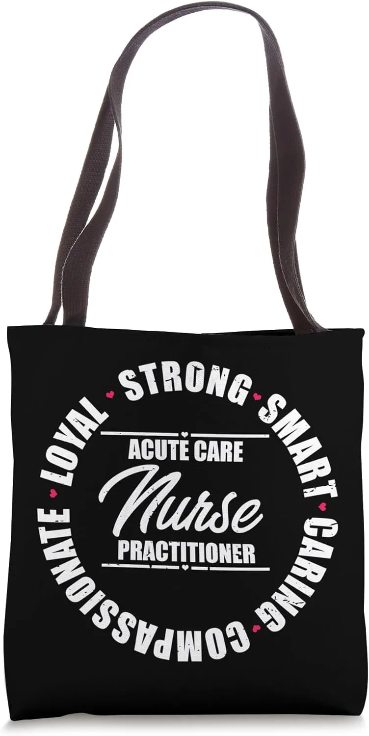 Inspiring Acute Care Nurse Practitioner Nursing Women Men Tote Bag