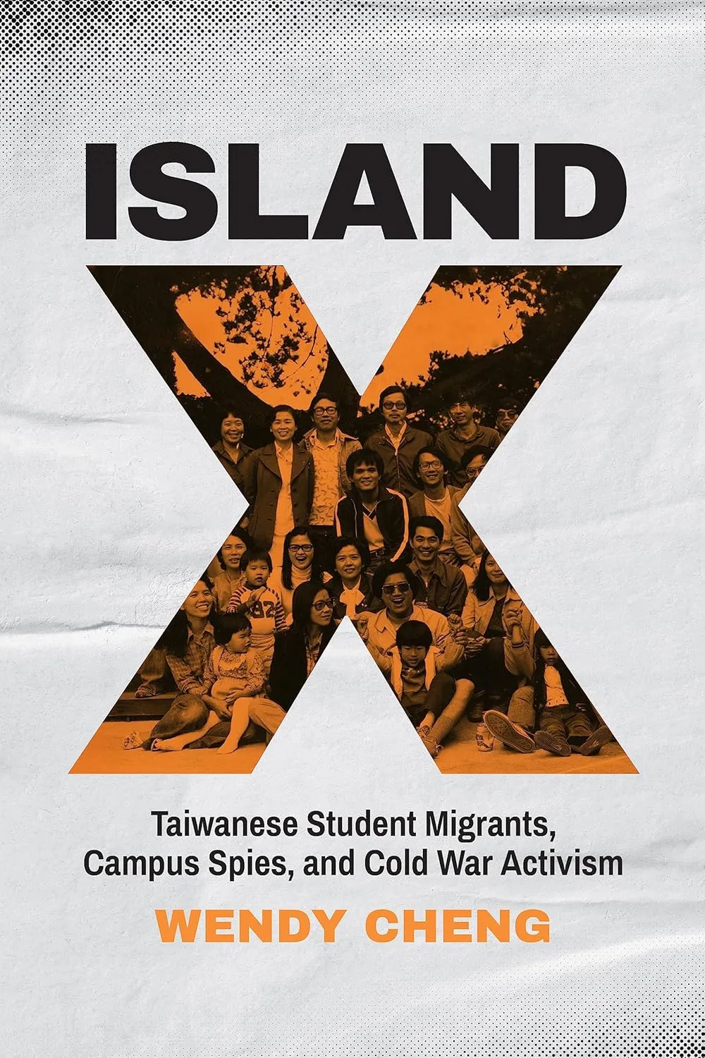 Island X: Taiwanese Student Migrants, Campus Spies, and Cold War Activism Paperback – November 21, 2023