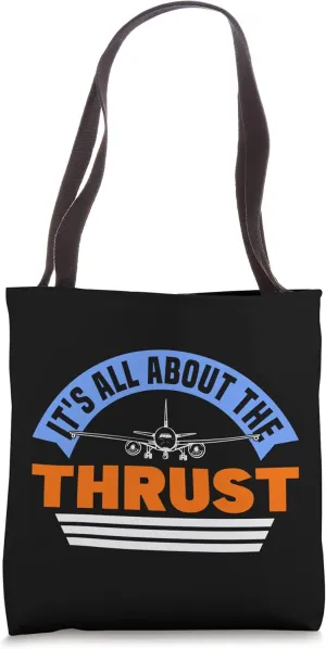 IT'S ALL ABOUT THE THRUST Tote Bag