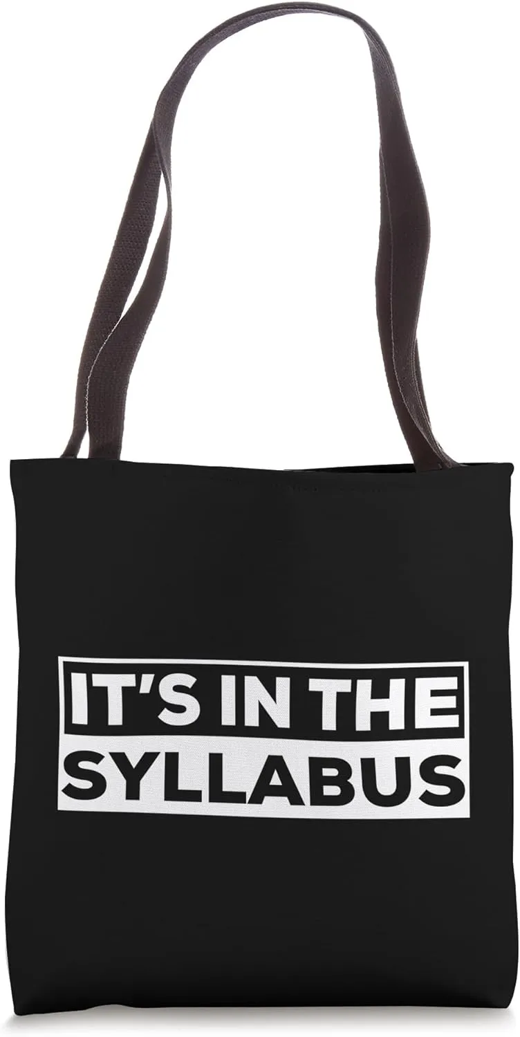 It's In The Syllabus Funny Professor Saying On The Syllabus Tote Bag