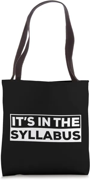 It's In The Syllabus Funny Professor Saying On The Syllabus Tote Bag