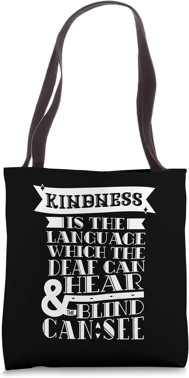 Kindness Is The Language Which Deaf Can Hear Blind Can See Tote Bag